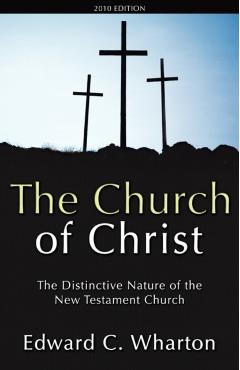 The Church of Christ - Edward C. Wharton