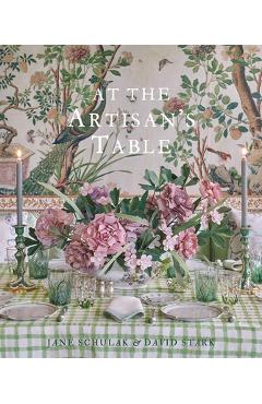 At the Artisan\'s Table: At Home in the Catskills and Hudson Valley - Jane Schulak