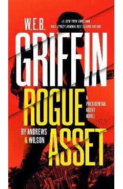 W. E. B. Griffin Rogue Asset by Andrews & Wilson - Brian Andrews