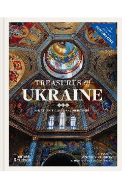 Treasures of Ukraine: A Nation\'s Cultural Heritage - Andrey Kurkov
