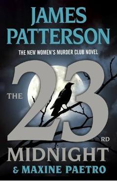 The 23rd Midnight: The Most Gripping Women\'s Murder Club Novel of Them All - James Patterson