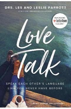 Love Talk: Speak Each Other\'s Language Like You Never Have Before - Les Parrott