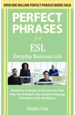 Perfect Phrases ESL Everyday Business - Natalie Gast