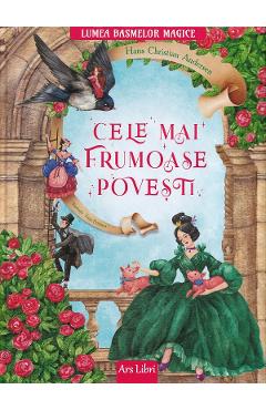 Cele mai frumoase povesti - Hans Christian Andersen - ARS LIBRI
