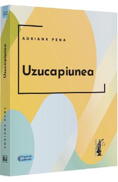 Uzucapiunea – Adriana Pena Adriana poza bestsellers.ro