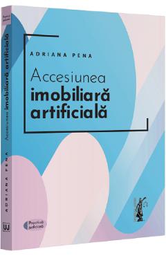 Accensiunea imobiliara artificiala – Adriana Pena Accensiunea poza bestsellers.ro