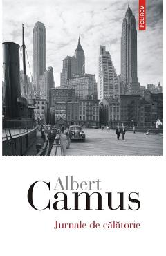 Jurnale de calatorie - Albert Camus