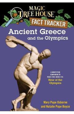 Ancient Greece and the Olympics. A Nonfiction Companion to Magic Tree House #16 - Mary Pope Osborne, Natalie Pope Boyce