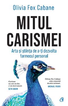 Mitul Carismei – Olivia Fox Cabane Cabane imagine 2022