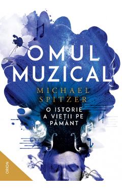 Omul muzical. O istorie a vietii pe Pamant – Michael Spitzer cultura 2022