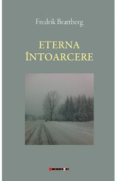 Eterna intoarcere - Fredrik Brattberg - EIKON