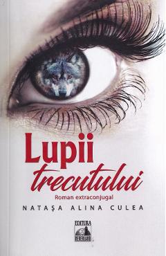 Lupii trecutului - Natasa Alina Culea - NEVERLAND