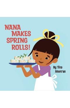 Nana Makes Spring Rolls! - Tina Meetran
