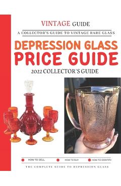 Depression Glass Price Guide: A Collector's Guide To Vintage Rare Glass - Abde Hafid