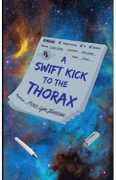 A Swift Kick to the Thorax - Mara Lynn Johnstone