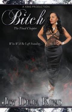 Bitch The Final Chapter - Joy Deja King