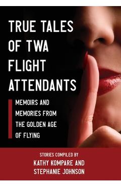 True Tales Of TWA Flight Attendants - Kathy Kompare