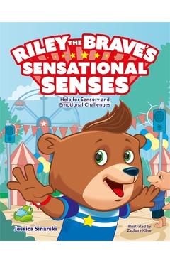 Riley the Brave\'s Sensational Senses: Help for Sensory and Emotional Challenges - Jessica Sinarski