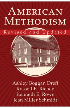 American Methodism Revised and Updated - Kenneth E. Rowe