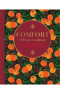 Comfort: A Winter Cookbook: More Than 150 Warming Recipes for the Colder Months - Ryland Peters & Small