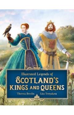 Illustrated Legends of Scotland's Kings and Queens - Theresa Breslin