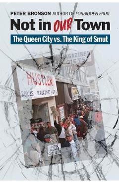 Not in Our Town: The Queen City vs. The King of Smut - Peter Bronson