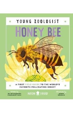 Honey Bee (Young Zoologist): A First Field Guide to the World\'s Favorite Pollinating Insect - Priyadarshini Chakrabarti Basu