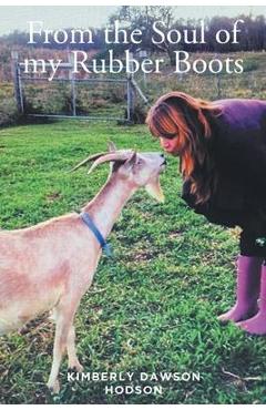 From the Soul of my Rubber Boots - Kimberly Dawson Hodson