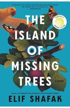 The Island of Missing Trees - Elif Shafak