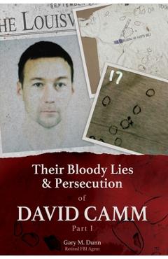 Their Bloody Lies & Persecution of David Camm - Retired Fbi Agent Gary Dunn