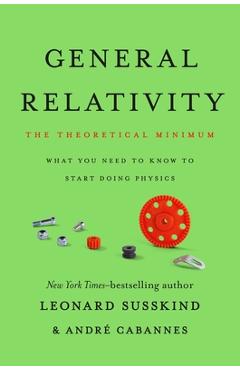 General Relativity: The Theoretical Minimum - Leonard Susskind