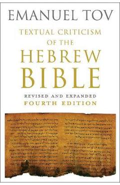 Textual Criticism of the Hebrew Bible: Revised and Expanded Fourth Edition - Emanuel Tov