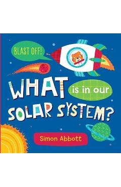 What Is in Our Solar System? Board Book - Simon Abbott