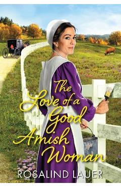 The Love of a Good Amish Woman - Rosalind Lauer