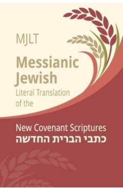 Messianic Jewish Literal Translation (MJLT): New Covenant Scriptures (New Testament / Bible) - Kevin Geoffrey