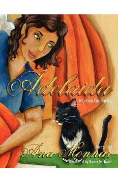 Adelaida: A Cuban Cinderella - Ana Monnar