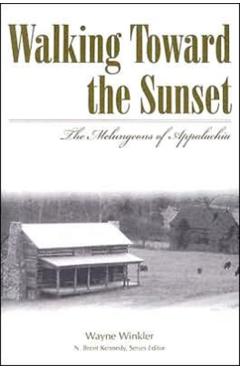 Walking Toward the Sunset: The Melungeons of Appalachia - Wayne Winkler