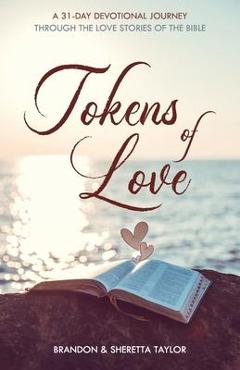 Tokens of Love: A 31-Day Devotional Journey Through the Love Stories of the Bible - Brandon Taylor