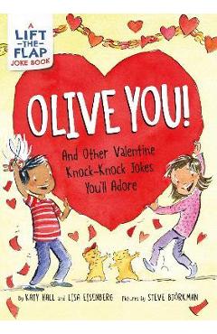 Olive You!: And Other Valentine Knock-Knock Jokes You\'ll Adore - Katy Hall