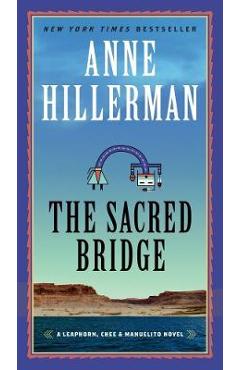 The Sacred Bridge: A Leaphorn, Chee & Manuelito Novel - Anne Hillerman