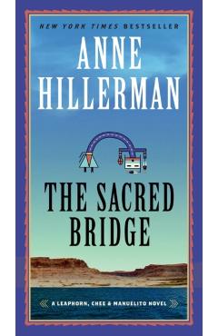 The Sacred Bridge: A Leaphorn, Chee & Manuelito Novel - Anne Hillerman