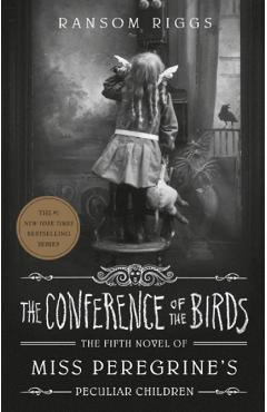 The Conference of the Birds – Ransom Riggs Beletristica imagine 2022