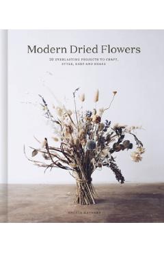 Modern Dried Flowers – Angela Maynard Angela poza bestsellers.ro