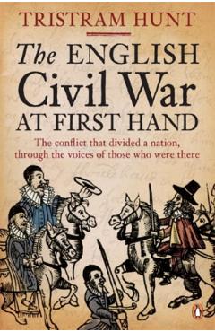 The English Civil War At First Hand - Tristram Hunt
