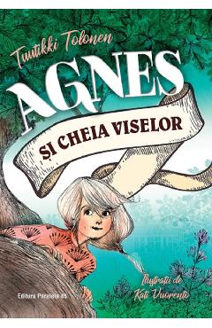 Agnes Si Cheia Viselor - Tuutikki Tolonen