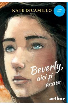 Beverly, aici si acum - Kate DiCamillo