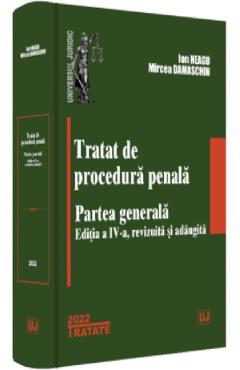 Tratat de procedura penala. Partea generala Ed.4 – Ion Neagu Carte 2022