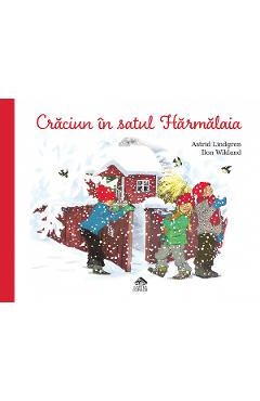 Craciunul in satul harmalaia - astrid lindgren, ilon wikland