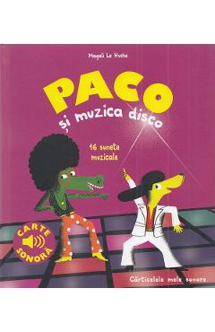 Paco si muzica disco. Carte sonora – Magali Le Huche libris.ro imagine 2022