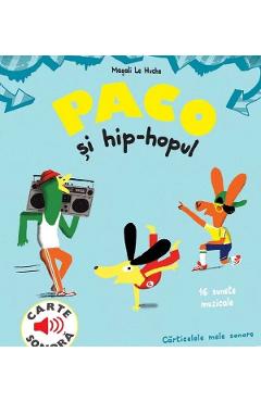 Paco si hip-hopul. Carte sonora – Magali Le Huche Carte imagine 2022